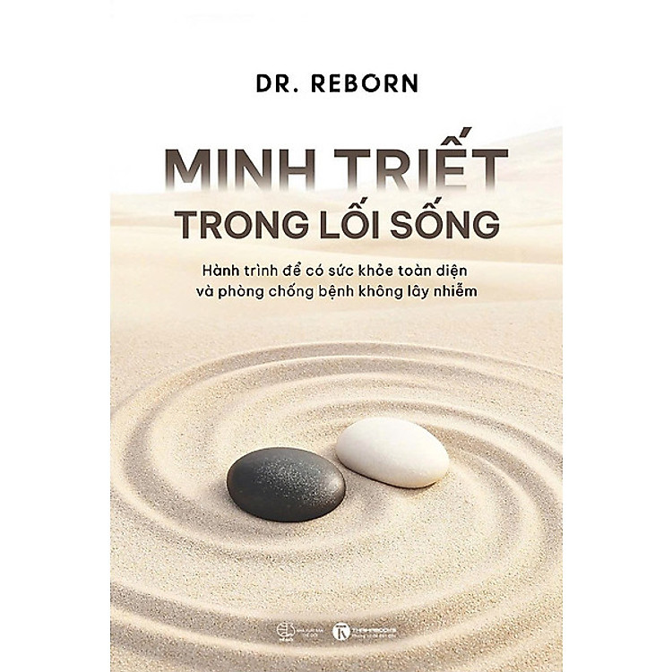MINH TRIẾT TRONG LỐI SỐNG – Hành trình để có sức khoẻ toàn diện và phòng chống bệnh không lây nhiễm – Bác sĩ Nguyễn Quang Tuấn – Thái Hà Books – NXB Thế Giới