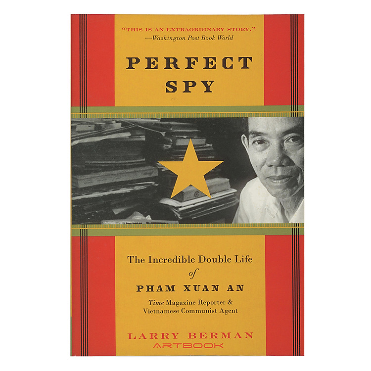 Sách Perfect Spy: The Incredible Double Life of Pham Xuan An, Time Magazine Reporter and Vietnamese Communist Agent