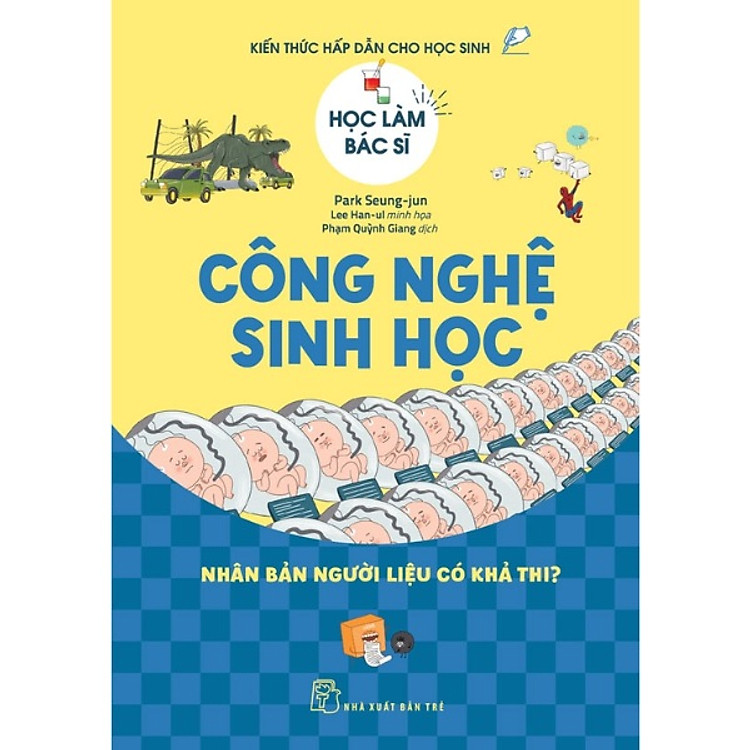 Sách Học Làm Bác Sĩ. Công Nghệ Sinh Học - Nhân Bản Người Liệu Có Khả Thi?