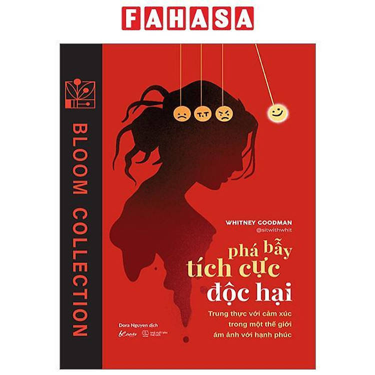 Phá Bẫy Tích Cực Độc Hại - Trung Thực Với Cảm Xúc Trong Một Thế Giới Ám Ảnh Với Hạnh Phúc