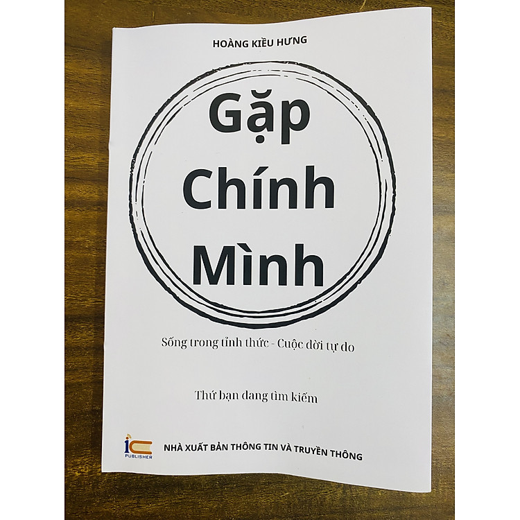 Gặp Chính Mình, Sống trong Tỉnh Thức – Ứng Dụng Trí Tuệ Đạo Phật vào Đời Sống