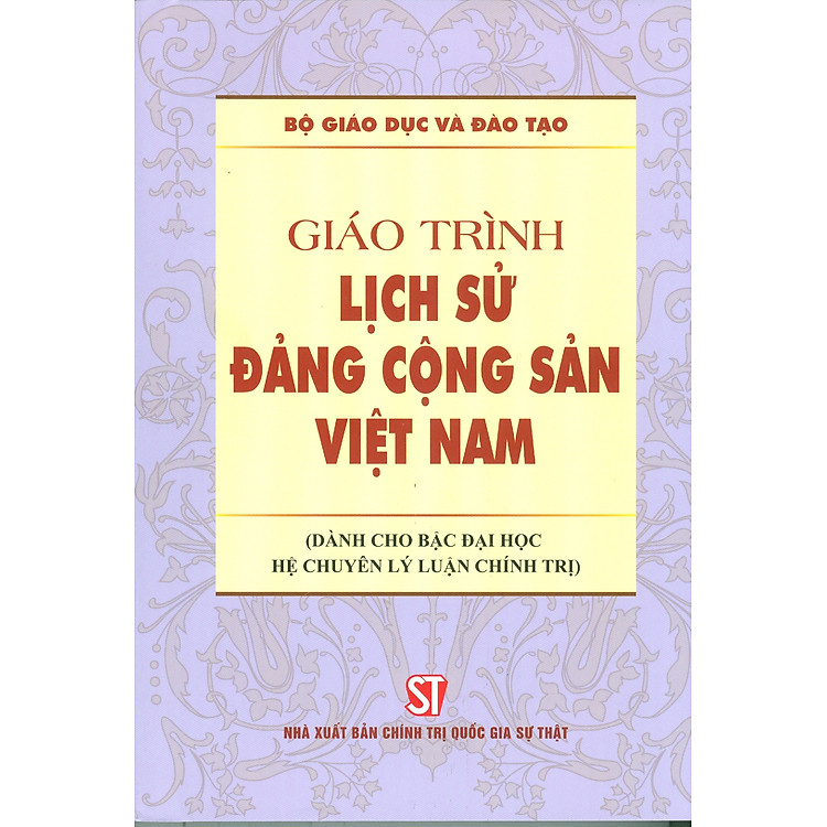 Giáo Trình Lịch Sử Đảng Cộng Sản Việt Nam (Dành Cho Bậc Đại Học Hệ Chuyên Lý Luận Chính Trị) - Bộ mới năm 2021