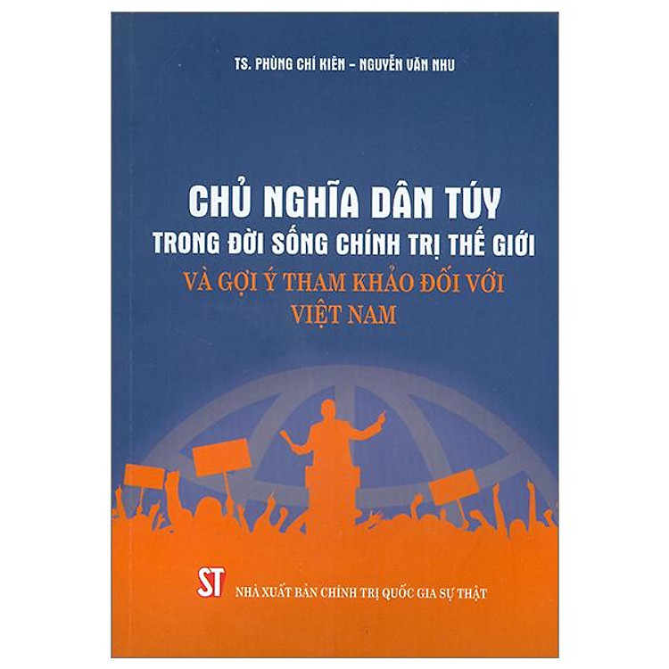Chủ Nghĩa Dân Túy Trong Đời Sống Chính Trị Thế Giới Và Gợi Ý Tham Khảo Đối Với Việt Nam