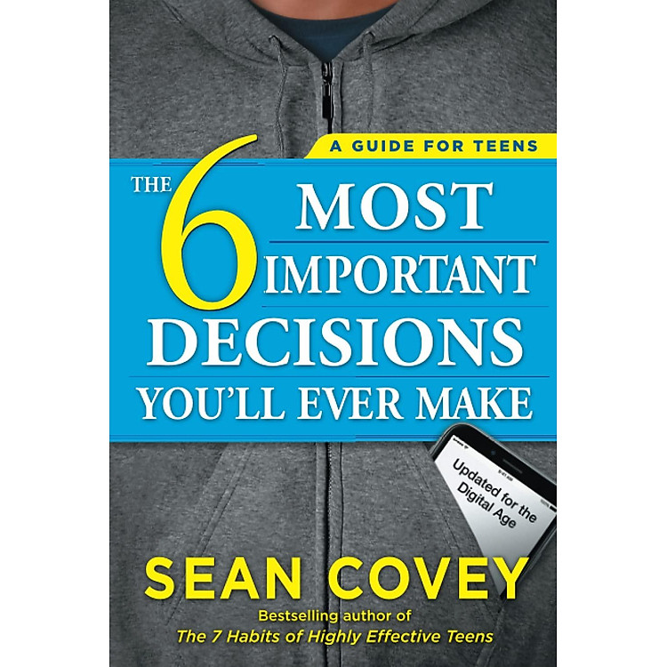 The 6 Most Important Decisions You’ll Ever Make: A Guide for Teens