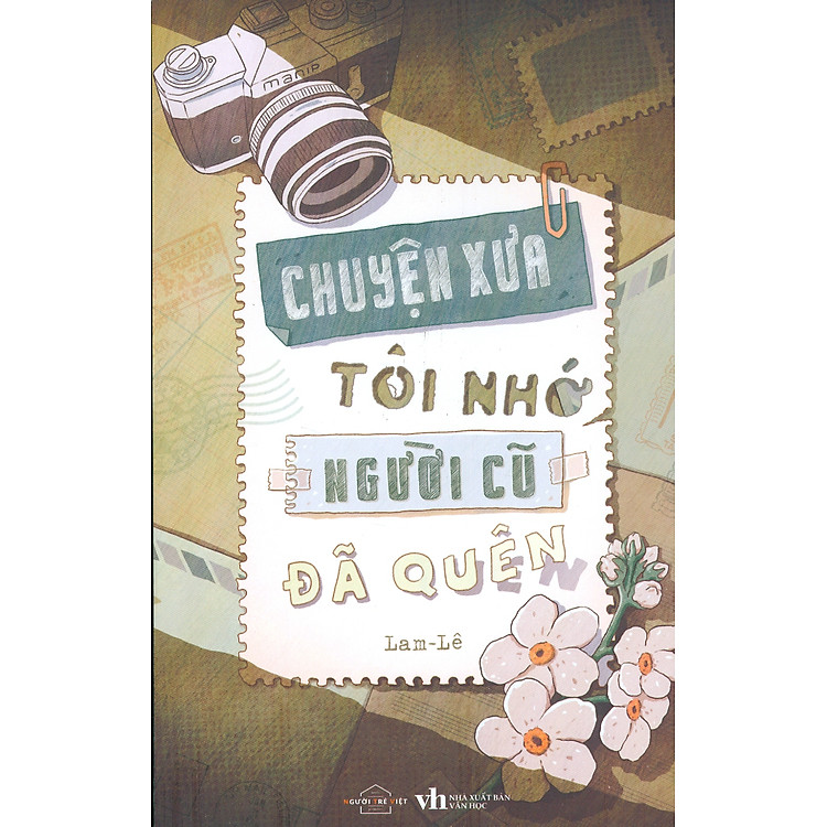 CHUYỆN XƯA TÔI NHỚ, NGƯỜI CŨ ĐÃ QUÊN