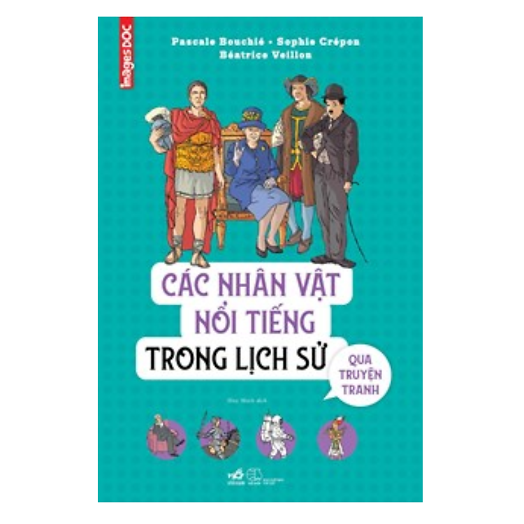 Sách Học Lịch Sử Thế Giới Dành Cho Thiếu Nhi: Các Nhân Vật Nổi Tiếng Trong Lịch Sử Qua Truyện Tranh