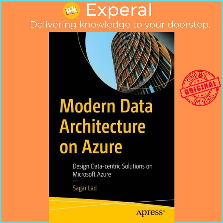 Sách - Modern Data Architecture on Azure - Design Data-centric Solutions on Microso by Sagar Lad (UK edition, paperback)