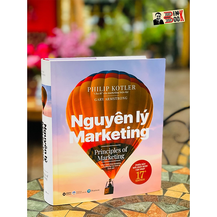 (Bìa cứng) NGUYÊN LÝ MARKETING - PHIÊN BẢN THỨ 17 CỦA PHILIP KOTLER & GARY ARMSTRONG - CUỐN SÁCH NỀN TẢNG MÀ MỌI MARKETER CẦN CÓ - Philip Kolter, Gary Armstrong - Hùng Vũ dịch - Alphabooks -Nhà Xuất Bản Đại học Kinh Tế Quốc Dân