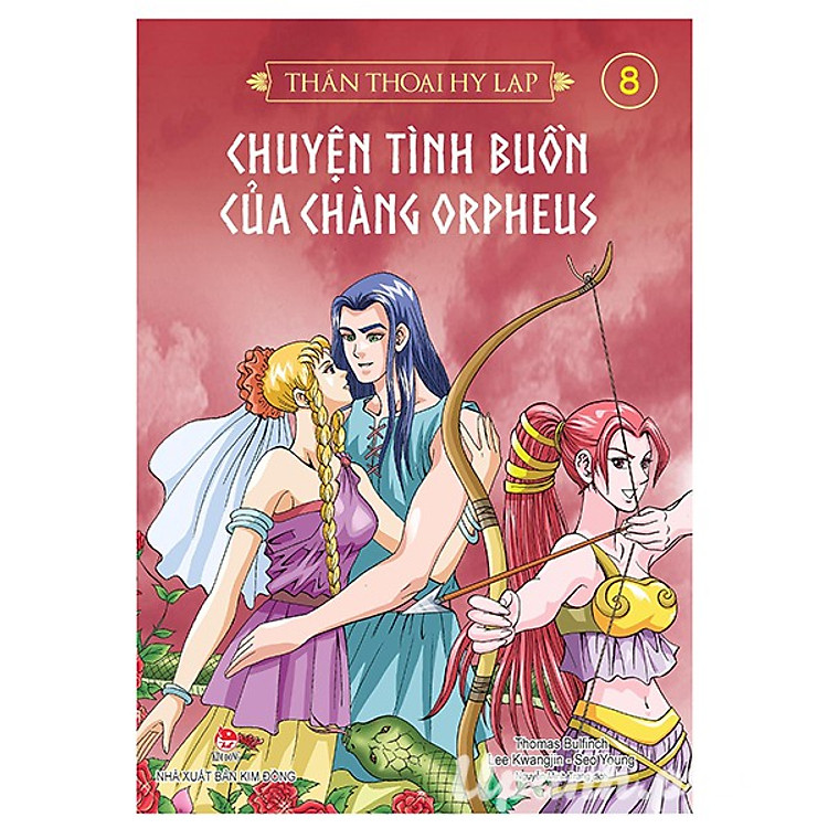 Thần thoại Hy Lạp – Tập 8: Chuyện tình buồn của chàng Orpheus (Tái Bản 2018)