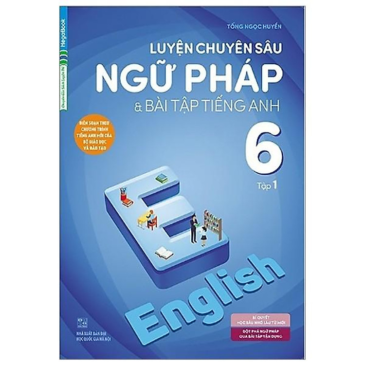 Luyện Chuyên Sâu Ngữ Pháp Và Bài Tập Tiếng Anh 6 - Tập 1 - Chương Trình Mới