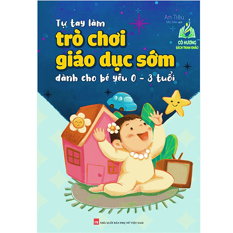 Tự Tay Làm Trò Chơi Giáo Dục Sớm Dành Cho Bé Yêu 0-3 Tuổi (ML)