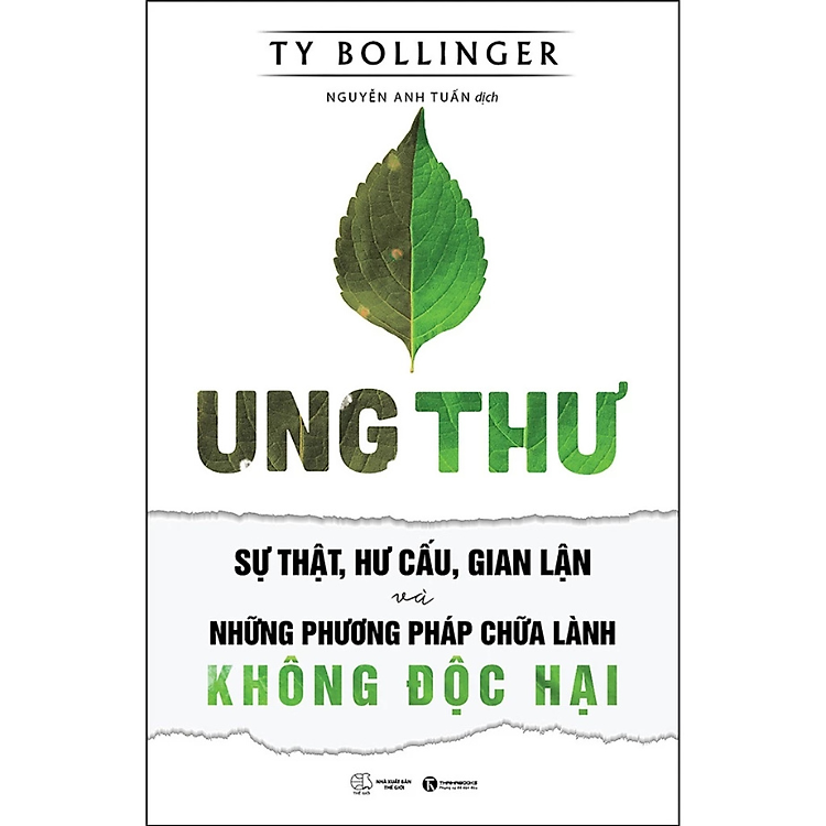 Sách - Ung Thư, Sự Thật, Hư Cấu, Gian Lận Và Những Phương Pháp Chữa Lành Không Độc Hại - Ty Bollinger - Nhà xuất bản Thế Giới