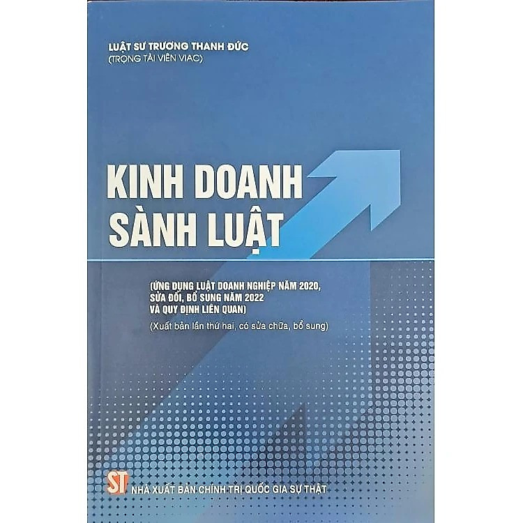 Kinh Doanh Sành Luật (Áp dụng Luật Doanh Nghiệp năm 2020, sửa đổi, bổ sung năm 2022 và quy định liên quan)