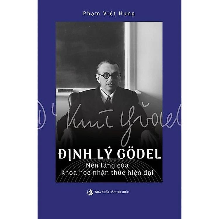 Định Lý Godel - Nền Tảng Của Khoa Học Nhận Thức Hiện Đại - Phạm Việt Hưng - NXB Tri Thức