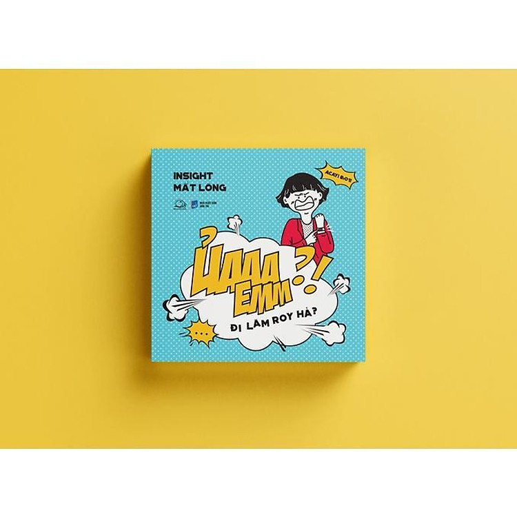 Ủaaa Emm - Đi Làm Roy Hả - Insight Mất Lòng - Ảnh 3