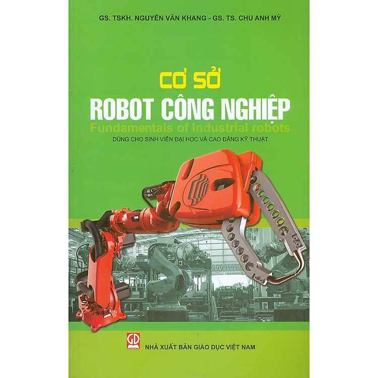 Cơ Sở Robot Công Nghiệp (Dùng cho sinh viên đại học và cao đẳng Kỹ thuật)