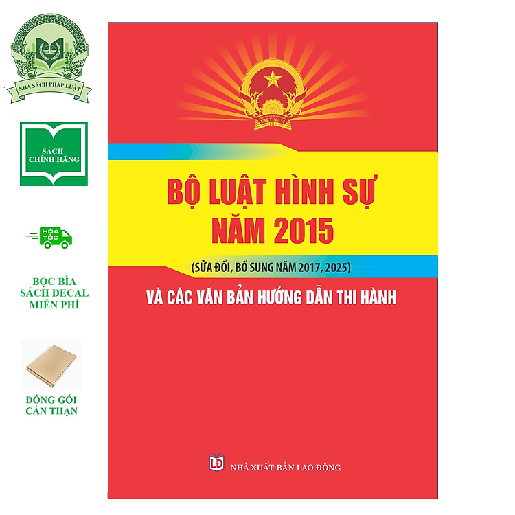 Sách - Bộ Luật Hình Sự Năm 2015 (Sửa Đổi, Bổ Sung Năm 2017, 2025) Và Các Văn Bản Hướng Dẫn Thi Hành
