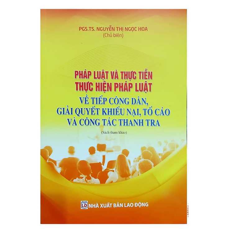 Pháp luật và thực tiễn thực hiện pháp luật về tiếp công dân giải quyết khiếu nại tố cáo và công tác thanh tra