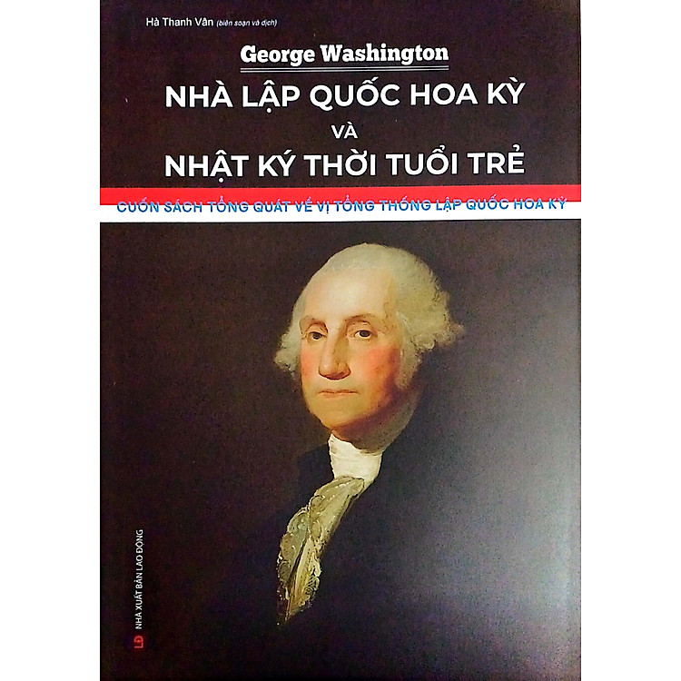 George Washington – Nhà Lập Quốc Hoa Kỳ Và Nhật Ký Thời Tuổi Trẻ