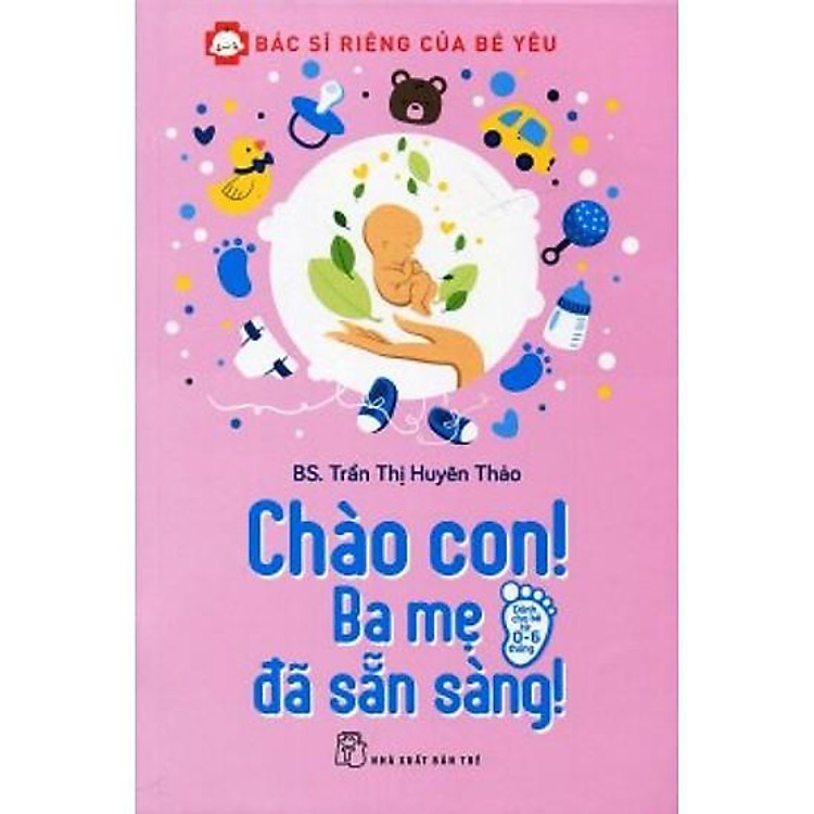 Bác Sĩ Riêng Của Bé Yêu – Chào Con! Ba Mẹ Đã Sẵn Sàng