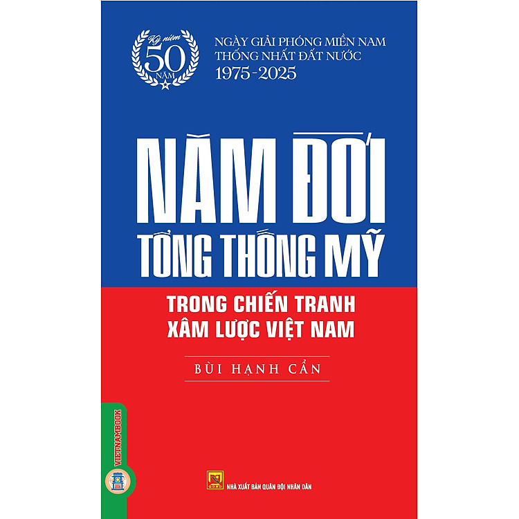 Năm Đời Tổng Thống Mỹ Trong Chiến Tranh Xâm Lược Việt Nam