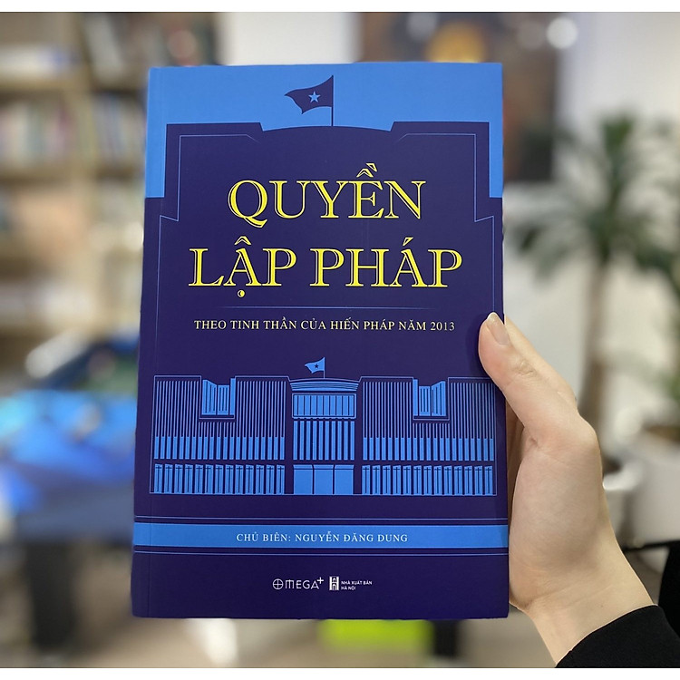 Quyền Lập Pháp: Theo Tinh Thần Của Hiến Pháp Năm 2013 - Ảnh 2