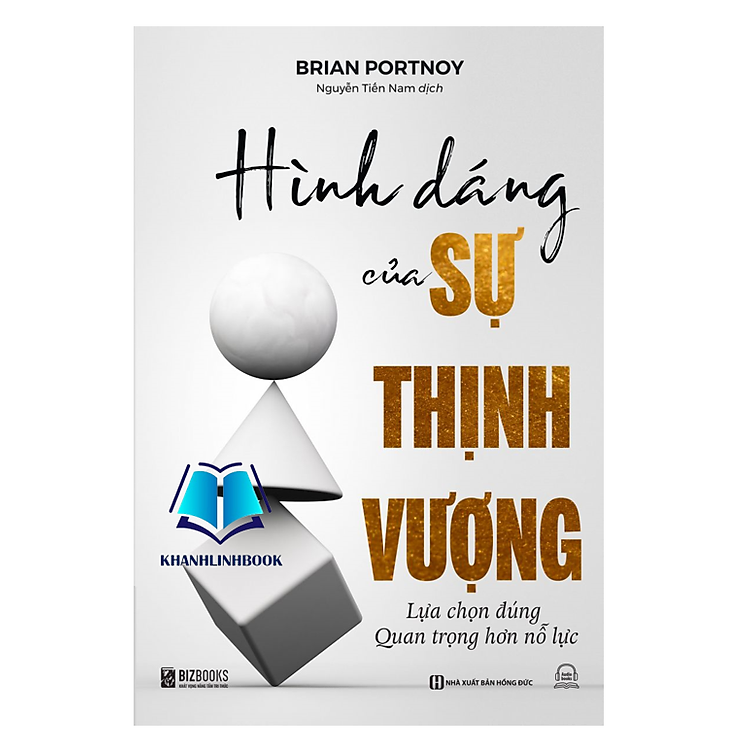 Hình Dáng Của Sự Thịnh Vượng – Lựa Chọn Đúng Quan Trọng Hơn Nỗ Lực (MC)