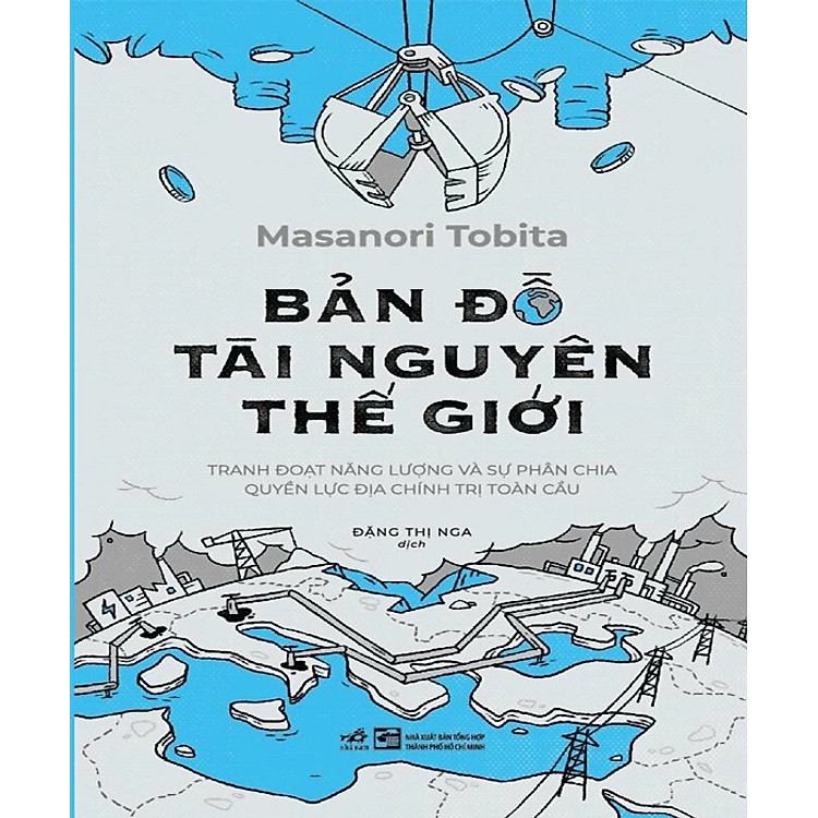 Newshop: BẢN ĐỒ TÀI NGUYÊN THẾ GIỚI - TRANH ĐOẠT NĂNG LƯỢNG VÀ SỰ PHÂN CHIA QUYỀN LỰC ĐỊA CHÍNH TRỊ TOÀN CẦU