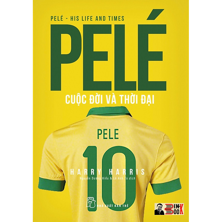 PELÉ CUỘC ĐỜI VÀ THỜI ĐẠI