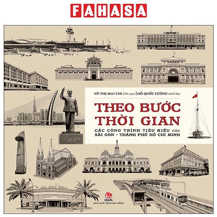 Theo Bước Thời Gian – Các Công Trình Tiêu Biểu Của Sài Gòn-Thành Phố Hồ Chí Minh