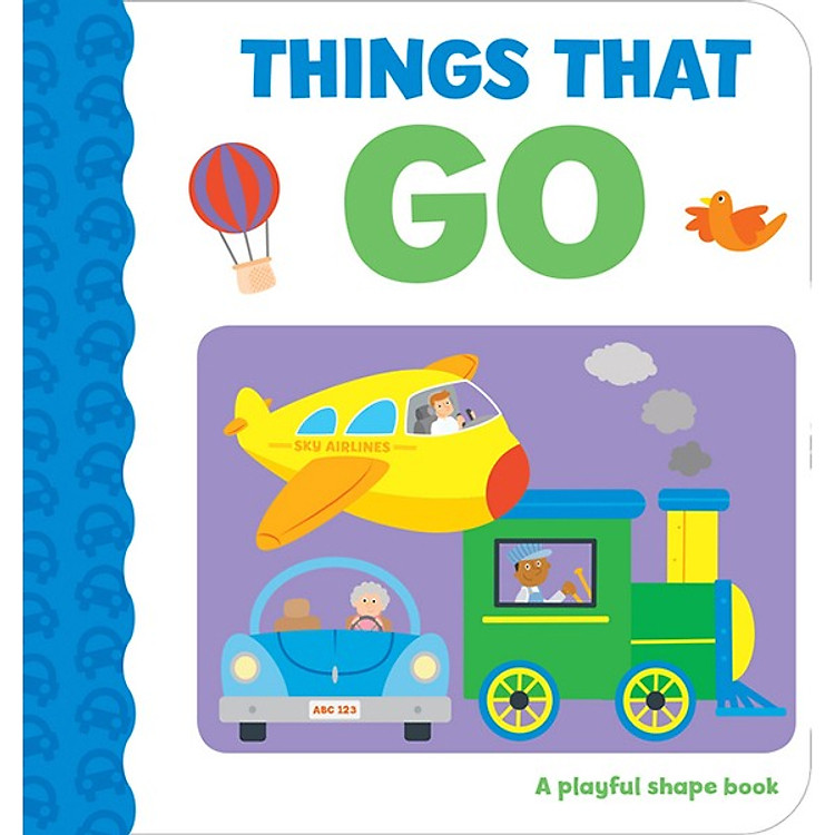 Sách Things That Go (Series A Playful Shape Book)