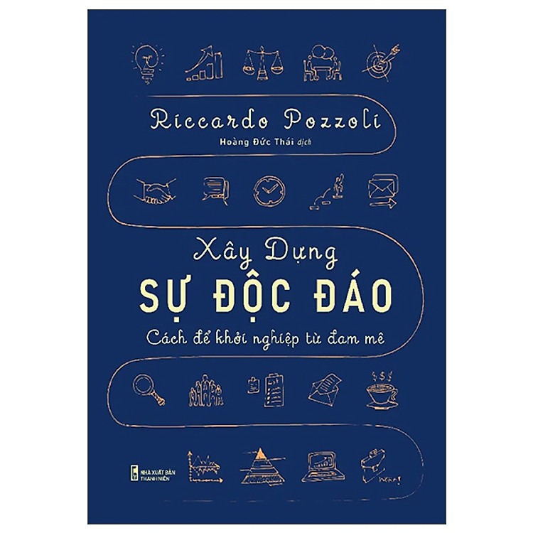 Sách Khởi Nghiệp Cho Những Doanh Nhân-Xây Dựng Sự Độc Đáo - Cách Để Khởi Nghiệp Từ Đam Mê