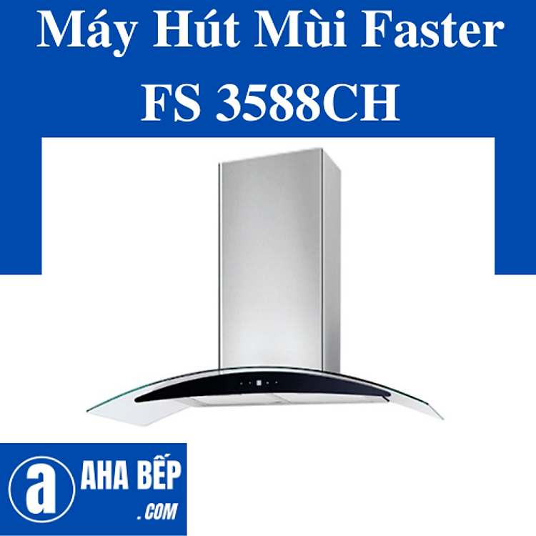 Máy Hút Mùi Faster FS 3588CH-90-Hàng Chính Hãng