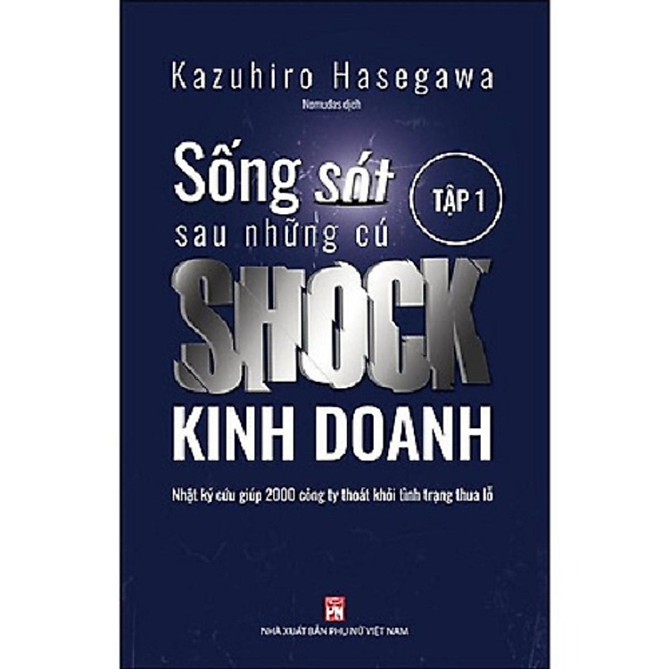 Sống Sót Sau Những Cú Sock Kinh Doanh – Nhật Ký Cứu Giúp 2000 Công Ty Thoát Khỏi Tình Trạng Thua Lỗ (Tập 1)