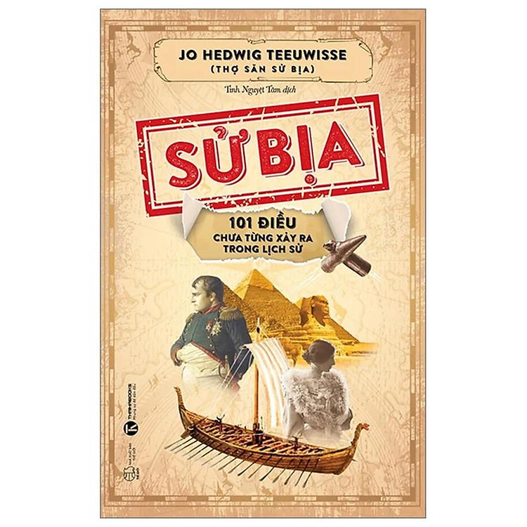 Sử Bịa – 101 Điều Chưa Từng Xảy Ra Trong Lịch Sử