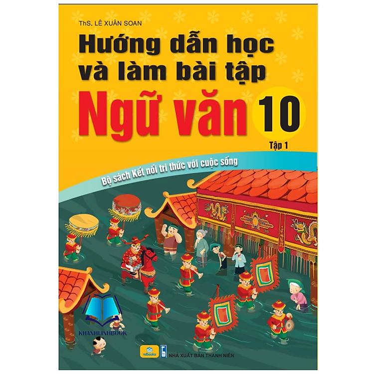 Hướng Dẫn Học Và Làm Bài Tập Ngữ Văn 10 – Tập 1 (Kết Nối)