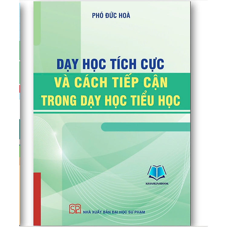 Dạy Học Tích Cực Và Cách Tiếp Cận Trong Dạy Học Tiểu Học