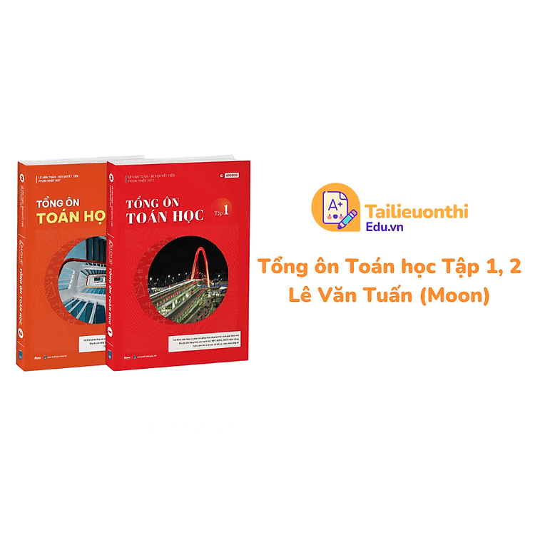 Tổng ôn Toán học – Tập 1 + Tập 2 (Dành cho 2k7)