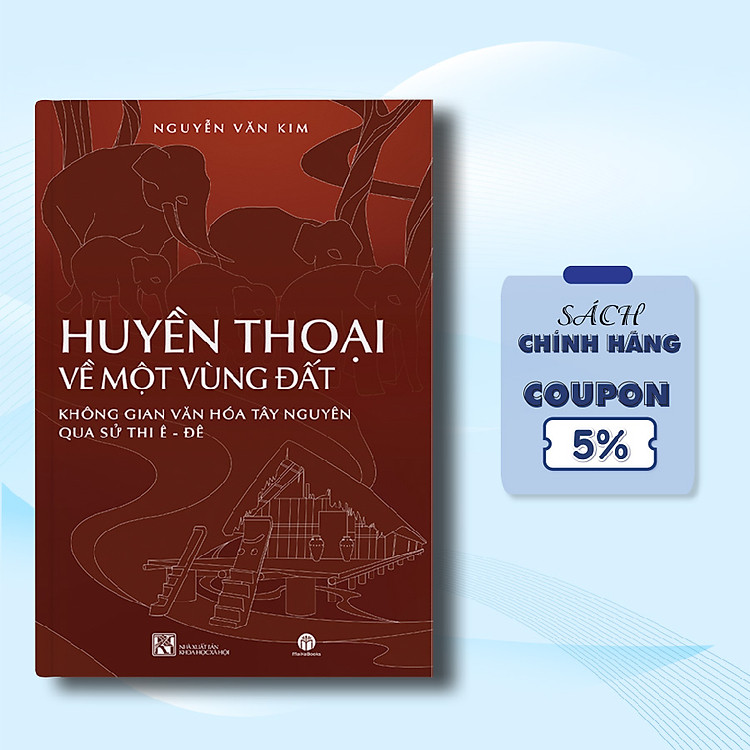 HUYỀN THOẠI VỀ MỘT VÙNG ĐẤT KHÔNG GIAN VĂN HÓA TÂY NGUYÊN QUA SỬ THI Ê-ĐÊ