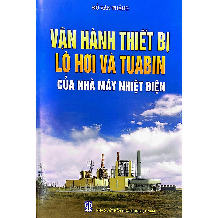 Vận hành thiết bị lò hơi và tua bin của nhà máy nhiệt điện