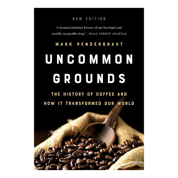 Sách Uncommon Grounds: The History of Coffee and How It Transformed Our World