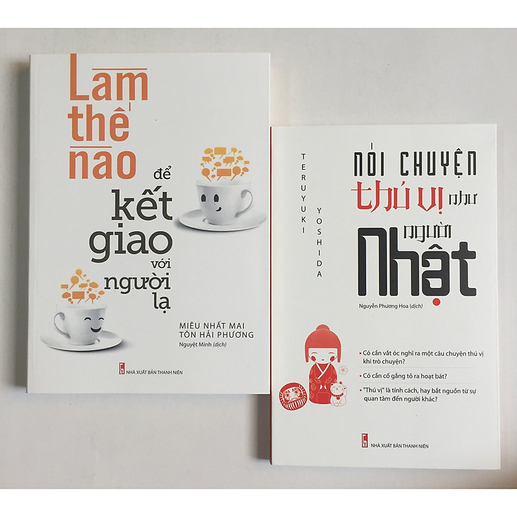 Combo: Làm Thế Nào Để Kết Bạn Với Người Lạ + Nói Chuyện Thú Vị Như Người Nhật