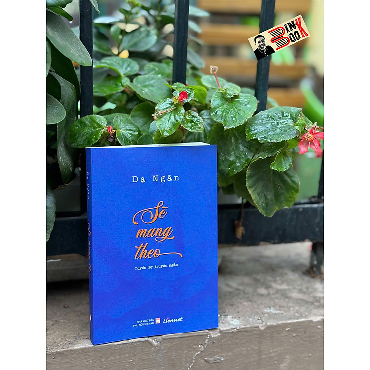 SẼ MANG THEO – Dạ Ngân – Liên Việt – NXB Phụ nữ Việt Nam