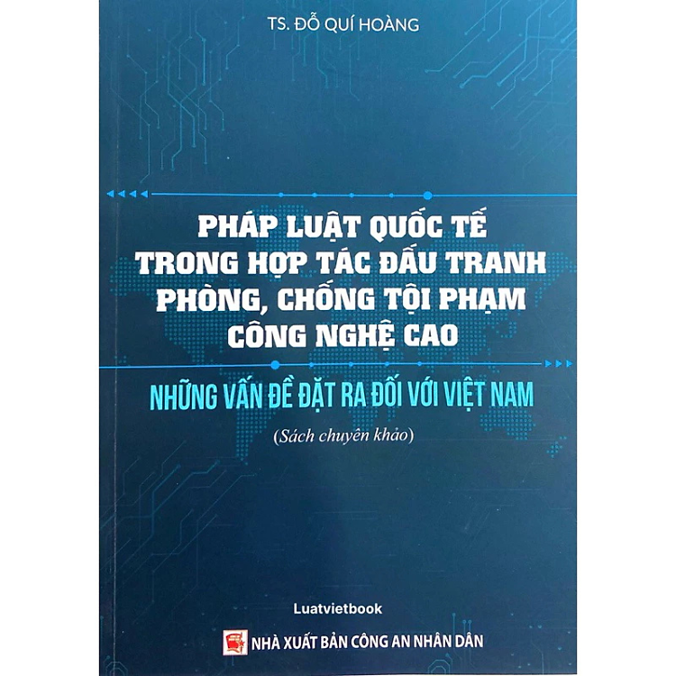 Sách - Pháp Luật Quốc Tế Trong Hợp Tác Đấu Tranh Phòng, Chống Tội Phạm Công Nghệ Cao - Đỗ Quí Hoàng - Nhà xuất bản Công An Nhân Dân