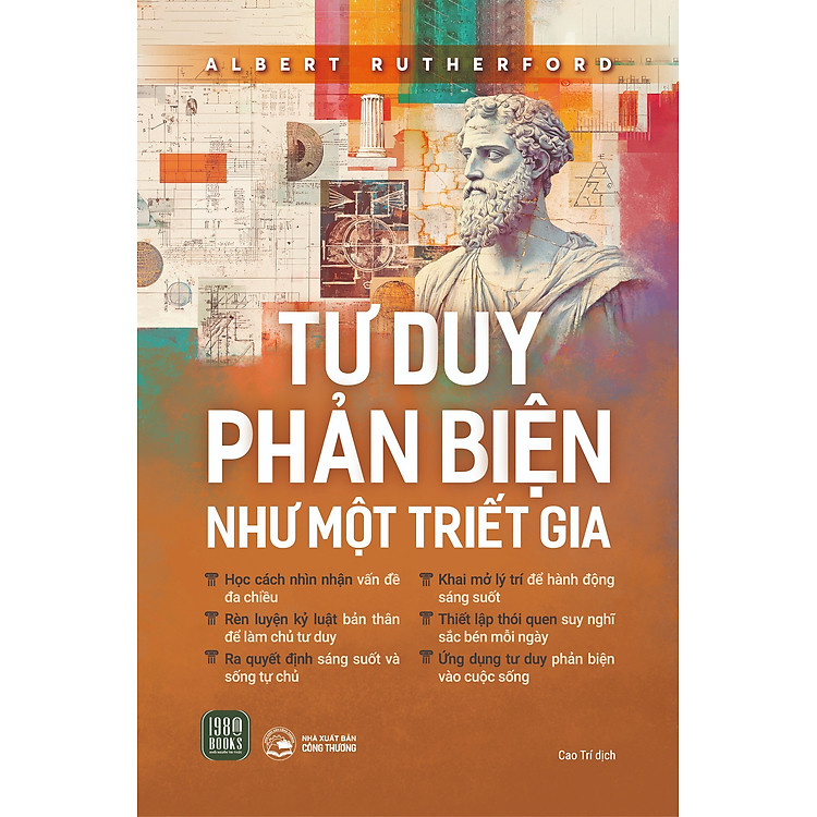 TƯ DUY PHẢN BIỆN NHƯ MỘT TRIẾT GIA - Albert Rutherford - Cao Trí dịch - 1980 Books