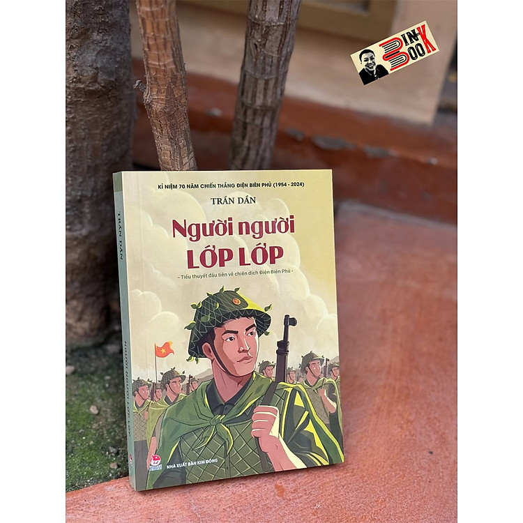 Newshop: NGƯỜI NGƯỜI LỚP LỚP - Tiểu Thuyết Đầu Tiên Về Chiến Dịch Điện Biên Phủ