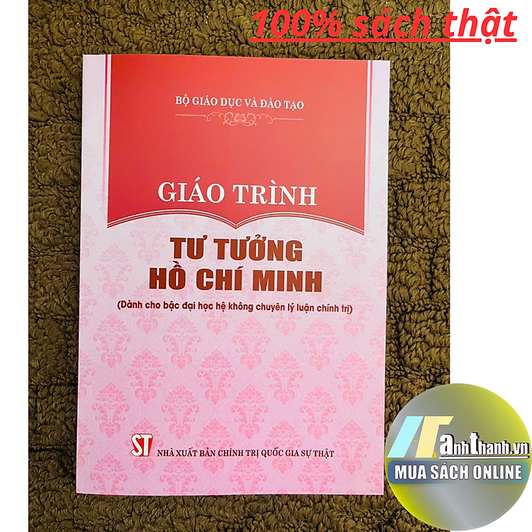 GIÁO TRÌNH TƯ TƯỞNG HỒ CHÍ MINH (DÀNH CHO BẬC ĐẠI HỌC HỆ KHÔNG CHUYÊN LÝ LUẬN CHÍNH TRỊ)
