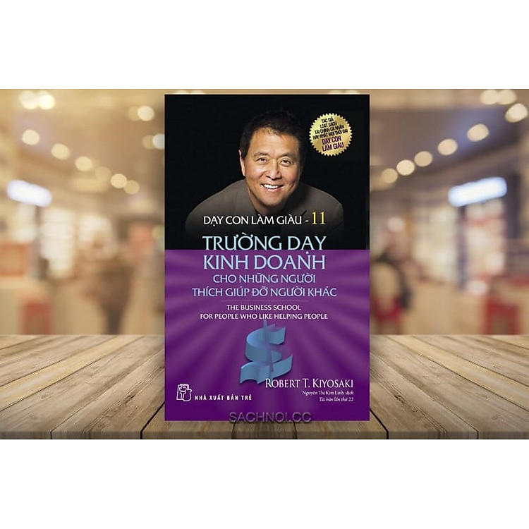 Dạy Con Làm Giàu 11: Trường Dạy Kinh Doanh Cho Những Người Thích Giúp Đỡ Người Khác - Ảnh 3