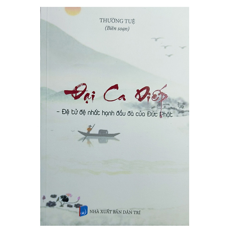 Newshop: ĐẠI CA DIẾP - Đệ Tử Đệ Nhất Hạnh Đầu Đà Của Đức Phật