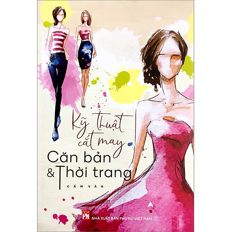 Sách Kỹ Thuật Cắt May Căn Bản Và Thời Trang (Tái Bản)